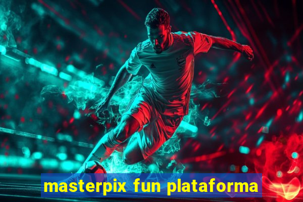 masterpix fun plataforma